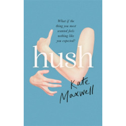 Hush: The heartbreaking and life-affirming debut novel which tells the truth about motherhood