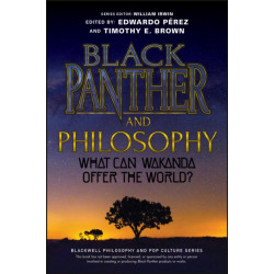 Black Panther and Philosophy: What Can Wakanda Offer the World?