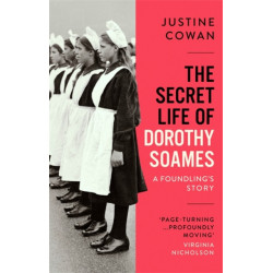 The Secret Life of Dorothy Soames: A Foundling's Story