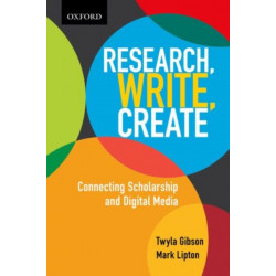 Research, Write, Create: Connecting Scholarship and Digital Media