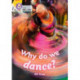 Why do we dance?: Band 10+/White Plus