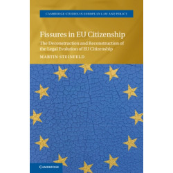 Fissures in EU Citizenship: The Deconstruction and Reconstruction of the Legal Evolution of EU Citizenship