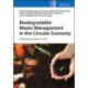Biodegradable Waste Management in the Circular Economy: Challenges and Opportunities