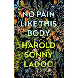No Pain Like This Body: The forgotten classic masterpiece of Trinidadian literature