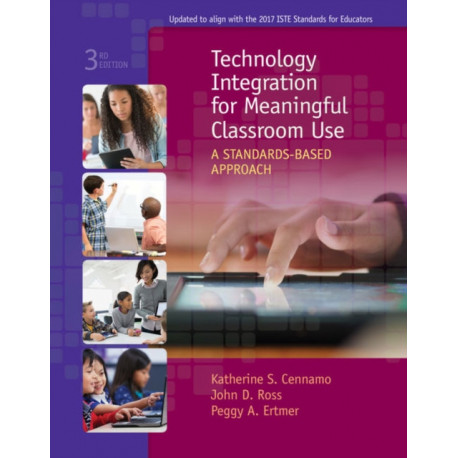 Technology Integration for Meaningful Classroom Use: A Standards-Based Approach