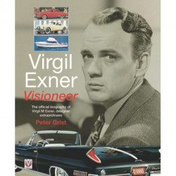 Virgil Exner: Visioneer: the Official Biography of Virgil M. Exner, Designer Extraordinaire