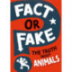 Fact or Fake?: The Truth About Animals