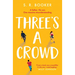 Three's A Crowd: A FATHER. HIS SON. ONE MASSIVE MISUNDERSTANDING.