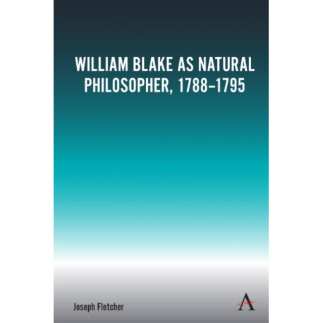 William Blake as Natural Philosopher, 1788-1795