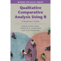 Qualitative Comparative Analysis Using R: A Beginner's Guide