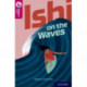 Oxford Reading Tree TreeTops Reflect: Oxford Reading Level 10: Ishi on the Waves