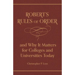 Robert’s Rules of Order, and Why It Matters for Colleges and Universities Today