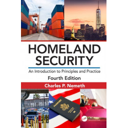 Homeland Security: An Introduction to Principles and Practice