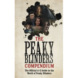 The Peaky Blinders Compendium: The best gift for fans of the hit BBC series