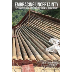 Uncertainty: Experiments in Making from the Chinese Countryside