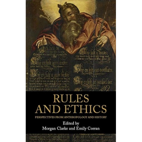 Rules and Ethics: Perspectives from Anthropology and History