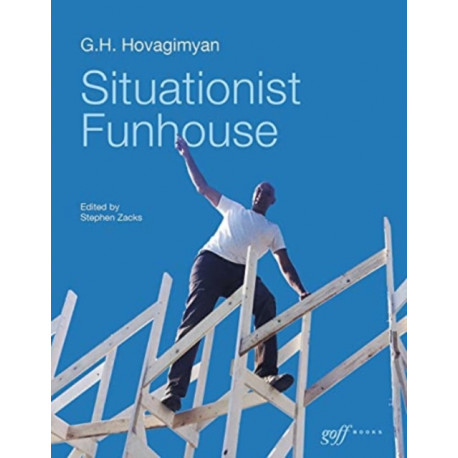 G. H. Hovagimyan: Situationist Funhouse