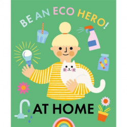 Be an Eco Hero!: At Home