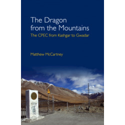 The Dragon from the Mountains: The CPEC from Kashgar to Gwadar