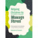 Helping Children to Manage Stress: Photocopiable Activity Booklet to Support Wellbeing and Resilience
