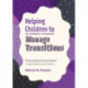 Helping Children to Manage Transitions: Photocopiable Activity Booklet to Support Wellbeing and Resilience
