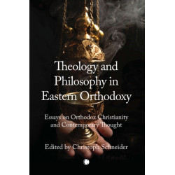 Theology and Philosophy in Eastern Orthodoxy: Essays on Orthodox Christianity and Contemporary Thought