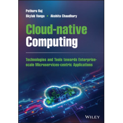 Cloud-native Computing: How to Design, Develop, and Secure Microservices and Event-Driven Applications