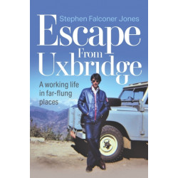 Escape from Uxbridge: A working life in far-flung places