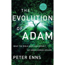 The Evolution of Adam – What the Bible Does and Doesn`t Say about Human Origins: What the Bible Does and Doesn't Say about Human Origins