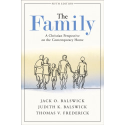 The Family – A Christian Perspective on the Contemporary Home: A Christian Perspective on the Contemporary Home