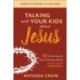 Talking with Your Kids about Jesus Participant`s – 30 Conversations Every Christian Parent Must Have: 30 Conversations Every Christian Parent Must Have