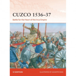 Cuzco 1536–37: Battle for the Heart of the Inca Empire