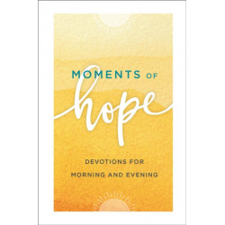 Moments of Hope: Devotions for Morning and Evening
