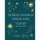 When Change Finds You – 31 Assurances to Settle Your Heart When Life Stirs You Up: 31 Assurances to Settle Your Heart When Life Stirs You Up