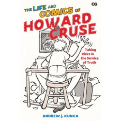 The Life and Comics of Howard Cruse: Taking Risks in the Service of Truth