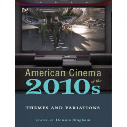 American Cinema of the 2010s: Themes and Variations
