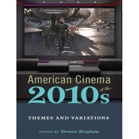 American Cinema of the 2010s: Themes and Variations