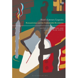 Haiti’s Literary Legacies: Romanticism and the Unthinkable Revolution