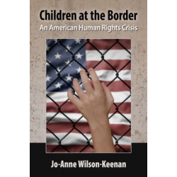 Children at the Border: An American Human Rights Crisis