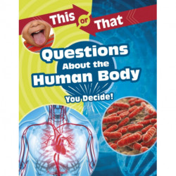This or That Questions About the Human Body: You Decide!