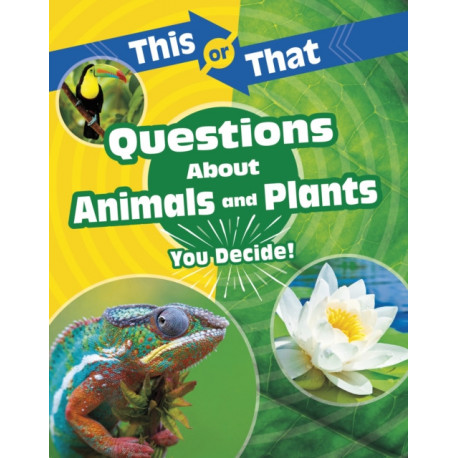This or That Questions About Animals and Plants: You Decide!