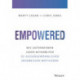 Empowered: Wie Unternehmen jeden Mitarbeiter zu aussergewohnlichen Ergebnissen motivieren