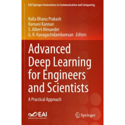 Advanced Deep Learning for Engineers and Scientists: A Practical Approach