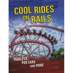 Cool Rides on Rails: Maglevs, Pod Cars and More