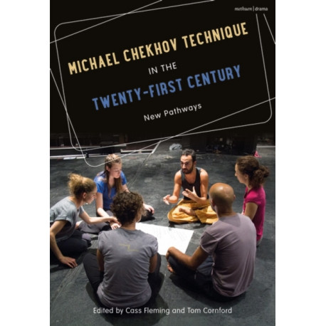 Michael Chekhov Technique in the Twenty-First Century: New Pathways