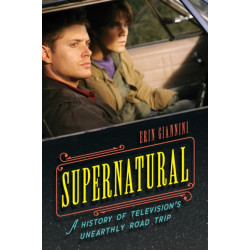 Supernatural: A History of Television's Unearthly Road Trip