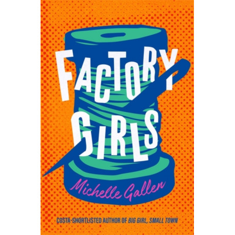 Factory Girls: WINNER OF THE COMEDY WOMEN IN PRINT PRIZE