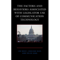 The Factors and Behaviors Associated with Legislator Use of Communication Technology