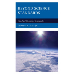 Beyond Science Standards: Play, Art, Coherence, Community
