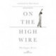 On the High Wire: With an introduction by Paul Auster
